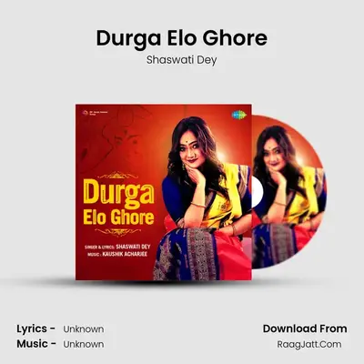 Durga Elo Ghore - Shaswati Dey