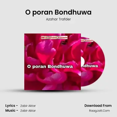 O poran Bondhuwa - Azahar Trafder
