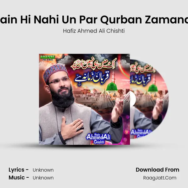 Ek Main Hi Nahi Un Par Qurban Zamana Hai - Single - Hafiz Ahmed Ali Chishti