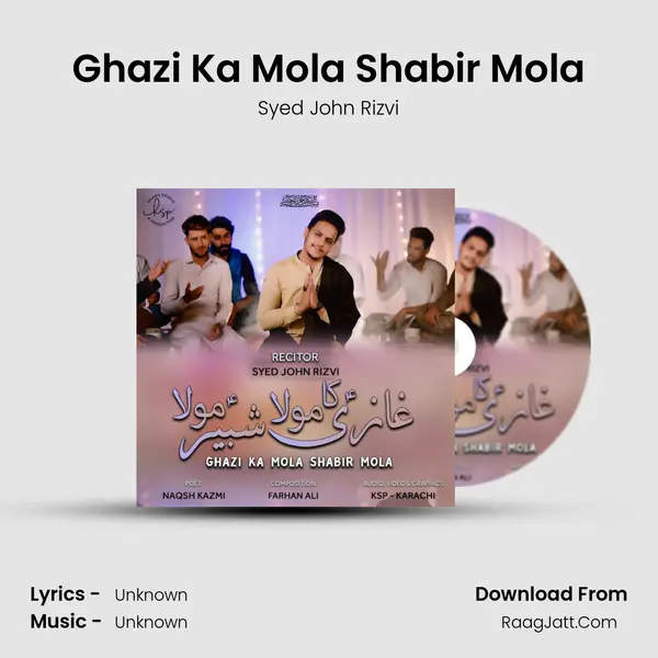 Ghazi Ka Mola Shabir Mola - Syed John Rizvi