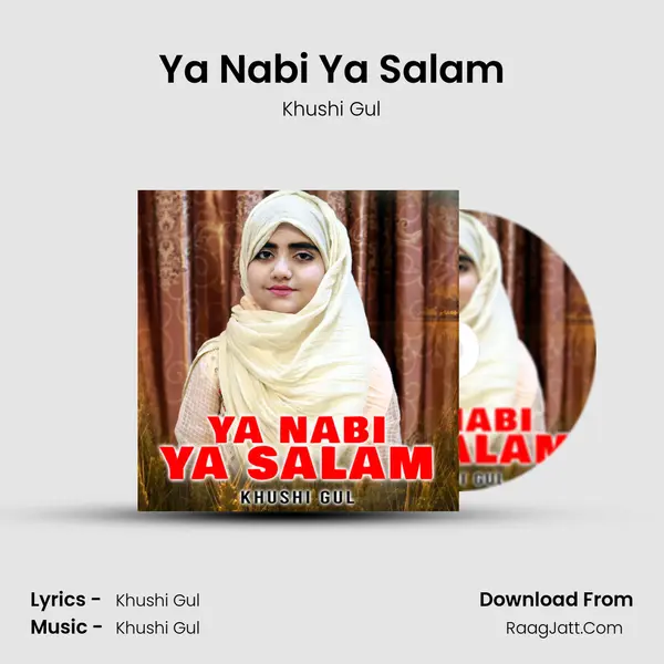 Ya Nabi Ya Salam - Khushi Gul