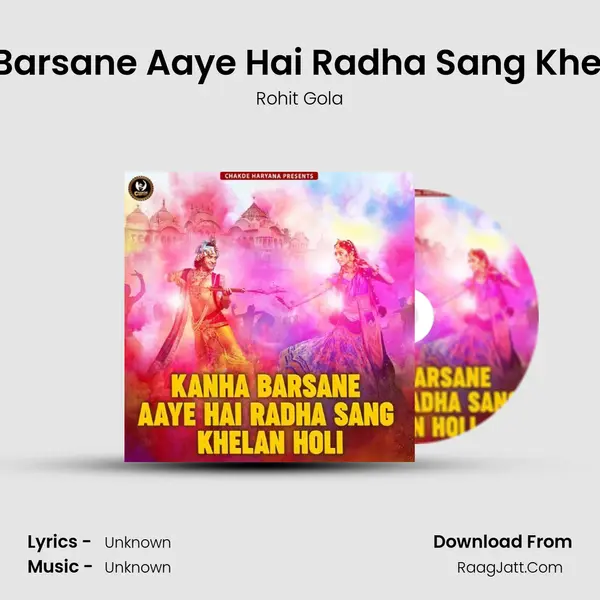 Kanha Barsane Aaye Hai Radha Sang Khelan Holi - Rohit Gola