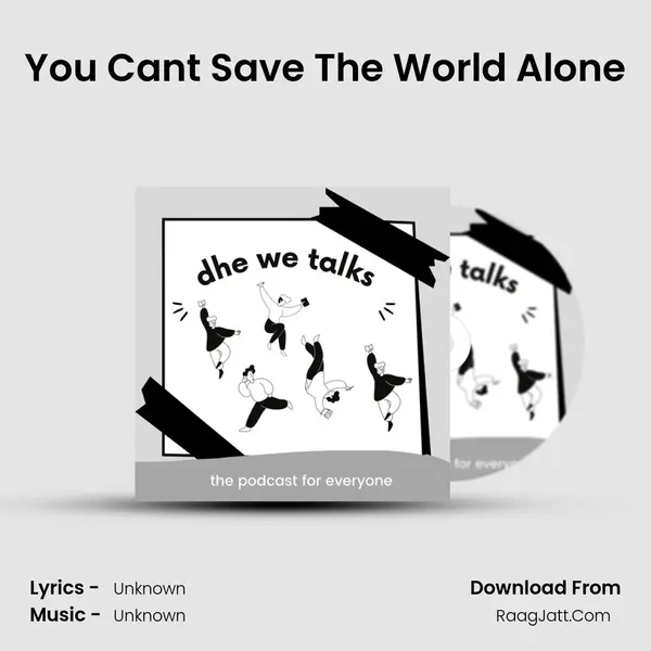 You Can't Save The World Alone MP3 Song by  Cover