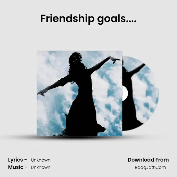 Friendship goals.... MP3 Song by  Cover