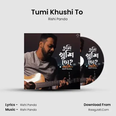 Tumi Khushi To (Acoustic) - Rishi Panda