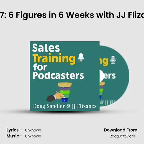 Ep 07: 6 Figures in 6 Weeks with JJ Flizanes MP3 Song by  Cover