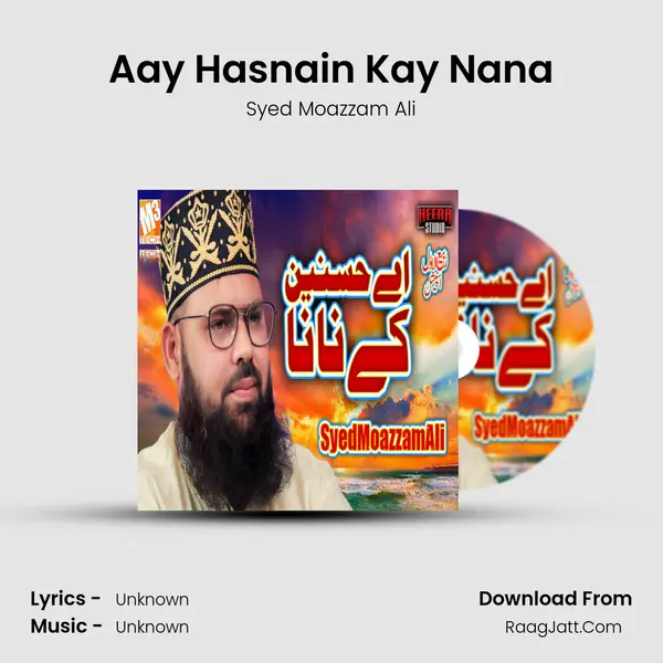 Aay Hasnain Kay Nana MP3 Song by Syed Moazzam Ali Cover