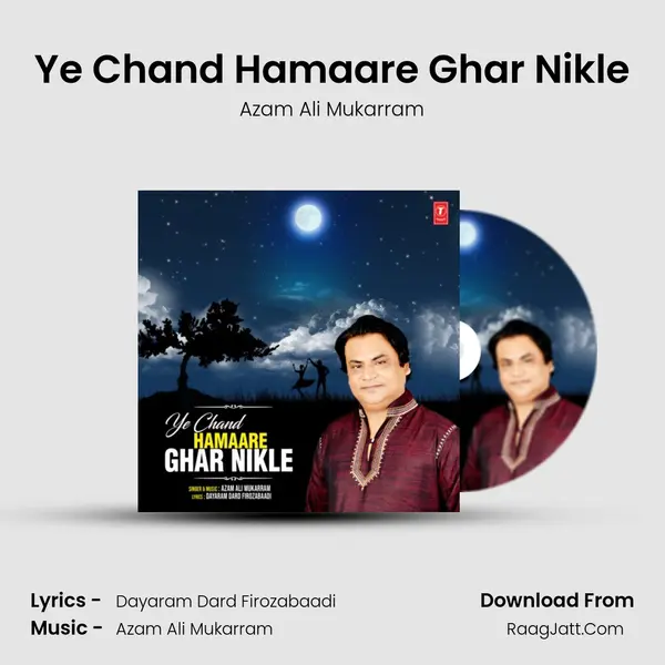Ye Chand Hamaare Ghar Nikle MP3 Song by Azam Ali Mukarram Cover