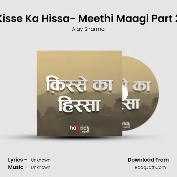 Kisse Ka Hissa- Meethi Maagi Part 2 MP3 Song by Ajay Sharma Cover