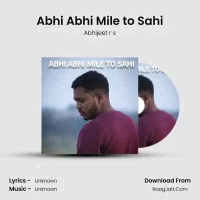 Abhi Abhi Mile to Sahi - 