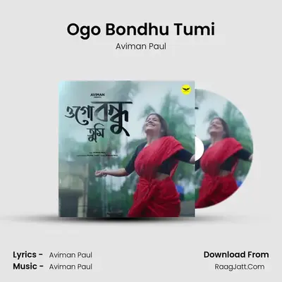 Ogo Bondhu Tumi - Aviman Paul