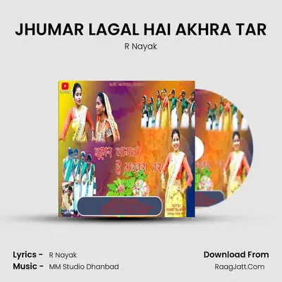 JHUMAR LAGAL HAI AKHRA TAR mp3 song