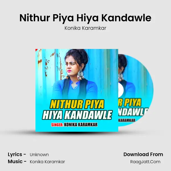 Nithur Piya Hiya Kandawle - Konika Karamkar