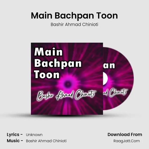Main Bachpan Toon - Bashir Ahmad Chinioti