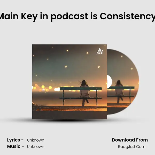 Main Key in podcast is Consistency. MP3 Song by  Cover