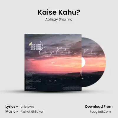 Kaise Kahu? MP3 Song by Abhijay Sharma Cover