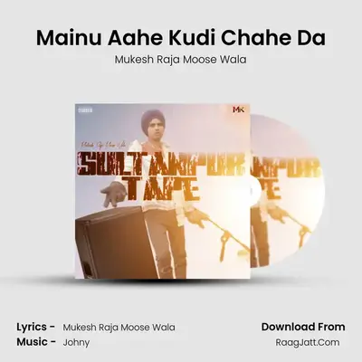 Mainu Aahe Kudi Chahe Da MP3 Song by Mukesh Raja Moose Wala Cover