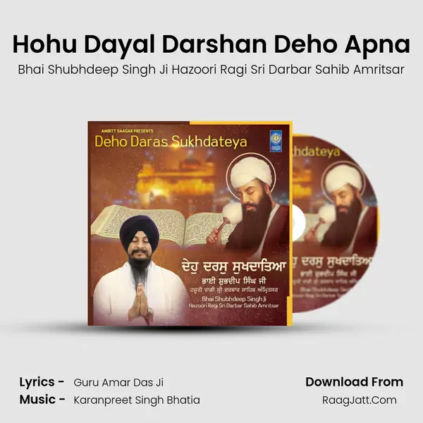 Hohu Dayal Darshan Deho Apna MP3 Song by Bhai Shubhdeep Singh Ji Hazoori Ragi Sri Darbar Sahib Amritsar Cover
