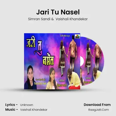 Jari Tu Nasel - Simran Sandi