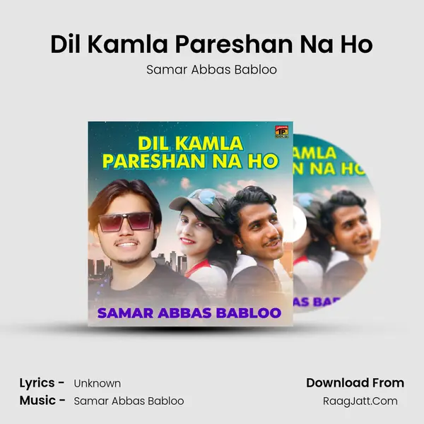 Dil Kamla Pareshan Na Ho MP3 Song by Samar Abbas Babloo Cover