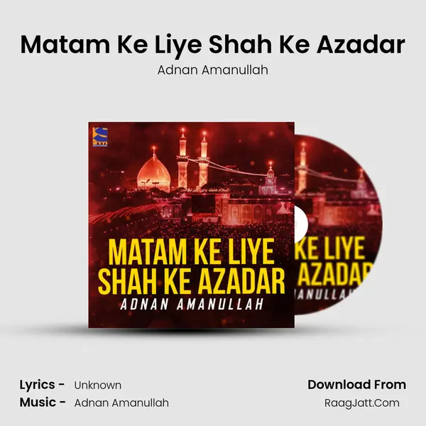 Matam Ke Liye Shah Ke Azadar - Single - Adnan Amanullah