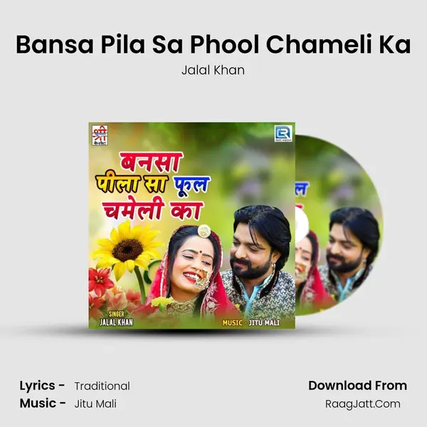 Bansa Pila Sa Phool Chameli Ka - Jalal Khan