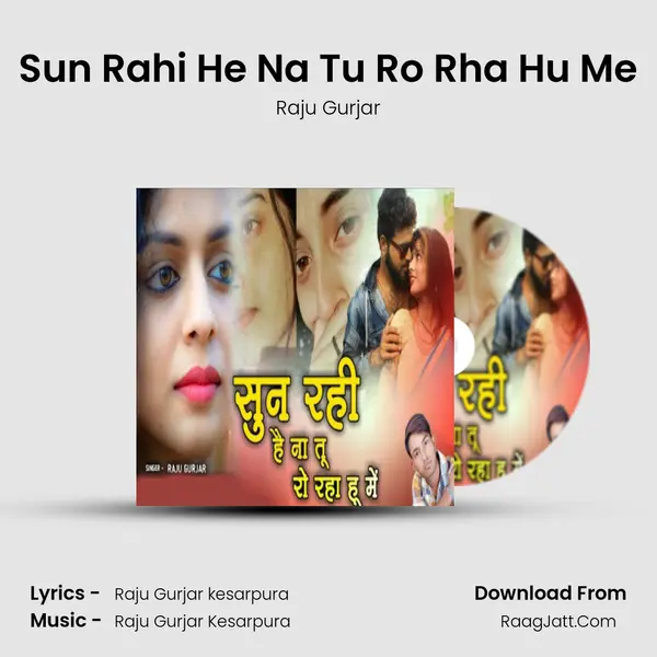 Sun Rahi He Na Tu Ro Rha Hu Me - Raju Gurjar