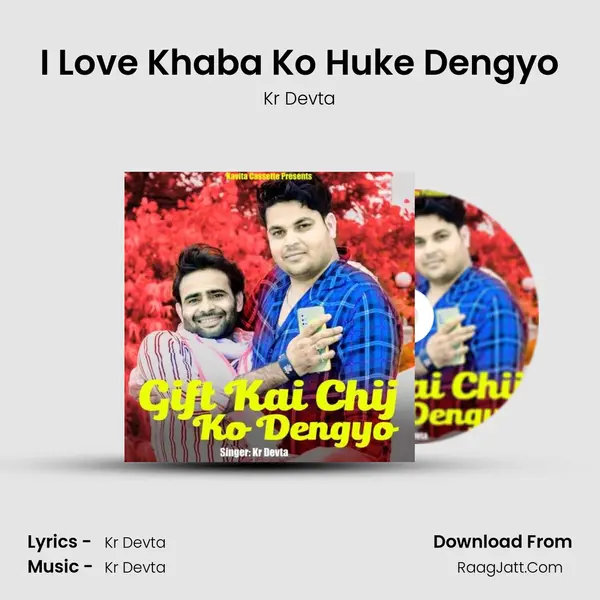 I Love Khaba Ko Huke Dengyo MP3 Song by Kr Devta Cover