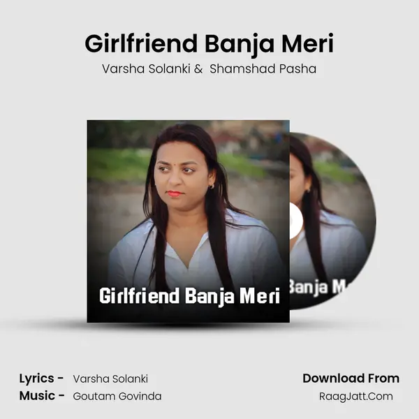 Girlfriend Banja Meri MP3 Song by Varsha Solanki Cover