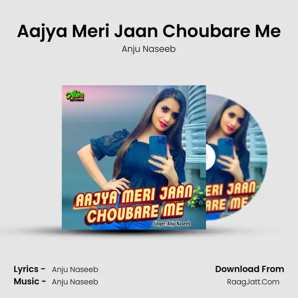 Aajya Meri Jaan Choubare Me MP3 Song by Anju Naseeb Cover