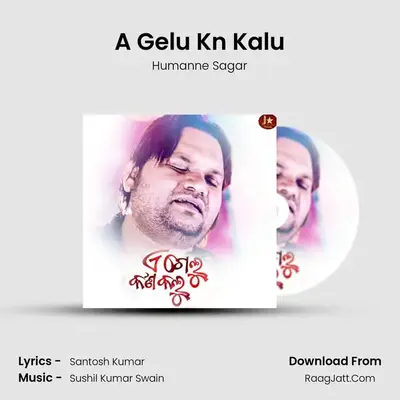 A Gelu Kn Kalu - Humanne Sagar