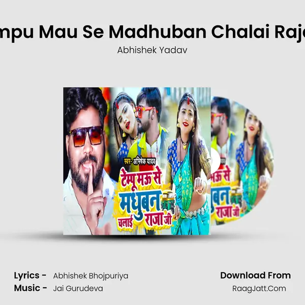 Tempu Mau Se Madhuban Chalai Raja Ji - Abhishek Yadav