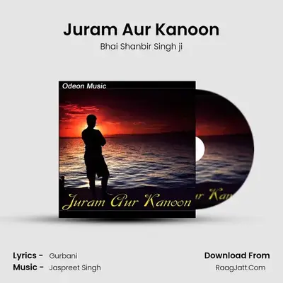 Juram Aur Kanoon - Bhai Shanbir Singh ji