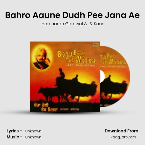 Bahro Aaune Dudh Pee Jana Ae MP3 Song by Harcharan Garewal Cover