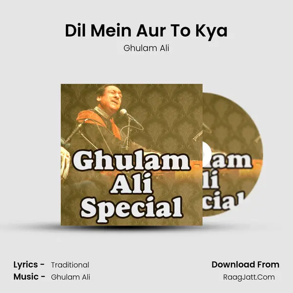 Dil Mein Aur To Kya MP3 Song by Ghulam Ali Cover