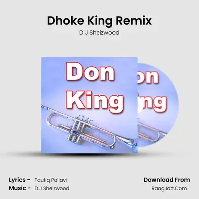 Dhoke King Remix MP3 Song by D J Sheizwood Cover