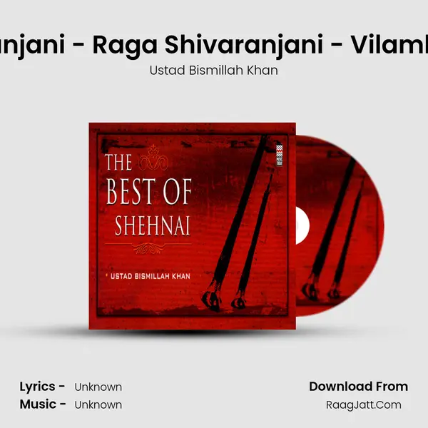 Raga Shivaranjani - Raga Shivaranjani - Vilambit Jhaaptaal MP3 Song by Ustad Bismillah Khan Cover