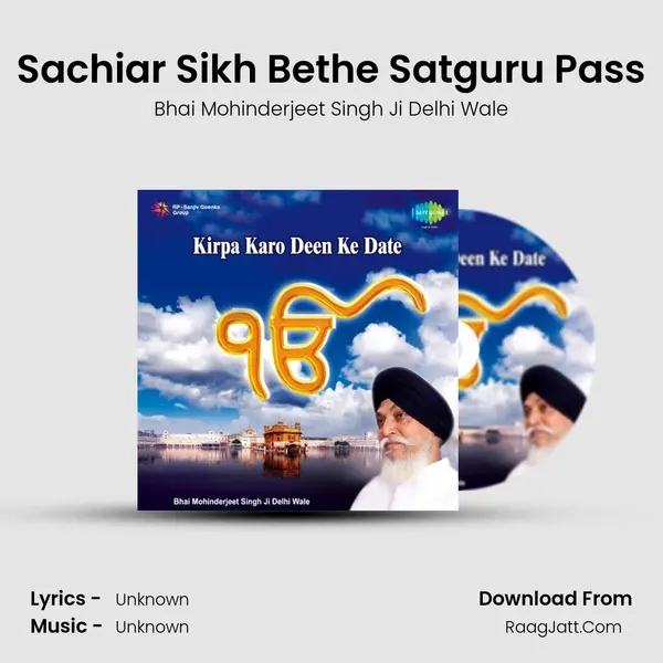 Sachiar Sikh Bethe Satguru Pass MP3 Song by Bhai Mohinderjeet Singh Ji Delhi Wale Cover