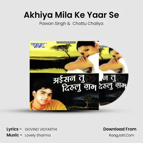 Akhiya Mila Ke Yaar Se MP3 Song by Pawan Singh Cover