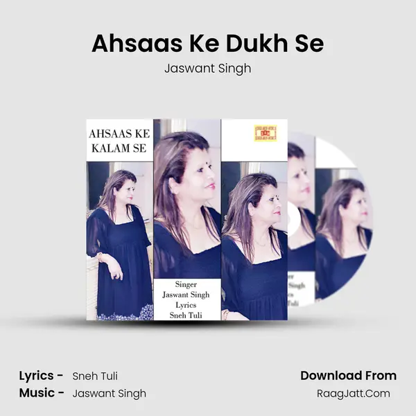 Ahsaas Ke Dukh Se MP3 Song by Jaswant Singh Cover