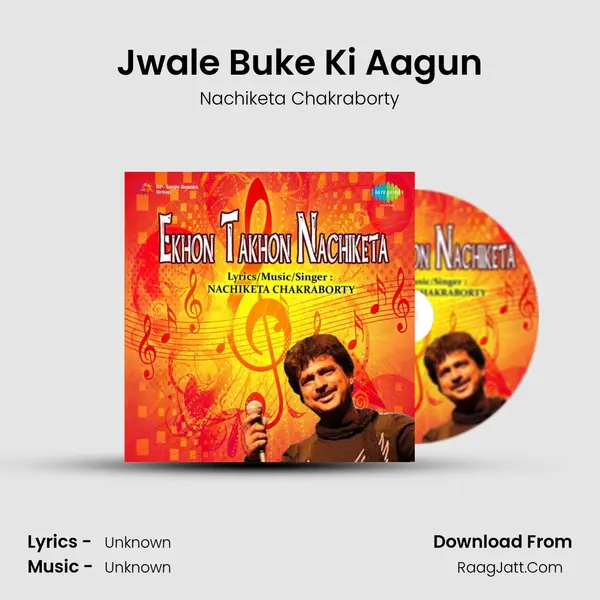 Jwale Buke Ki Aagun MP3 Song by Nachiketa Chakraborty Cover