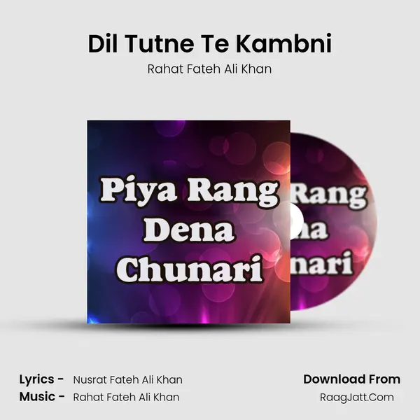 Dil Tutne Te Kambni MP3 Song by Rahat Fateh Ali Khan Cover