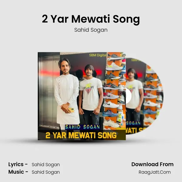 2 Yar Mewati Song - Sahid Sogan