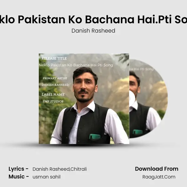 Neklo Pakistan Ko Bachana Hai.Pti Song - Danish Rasheed