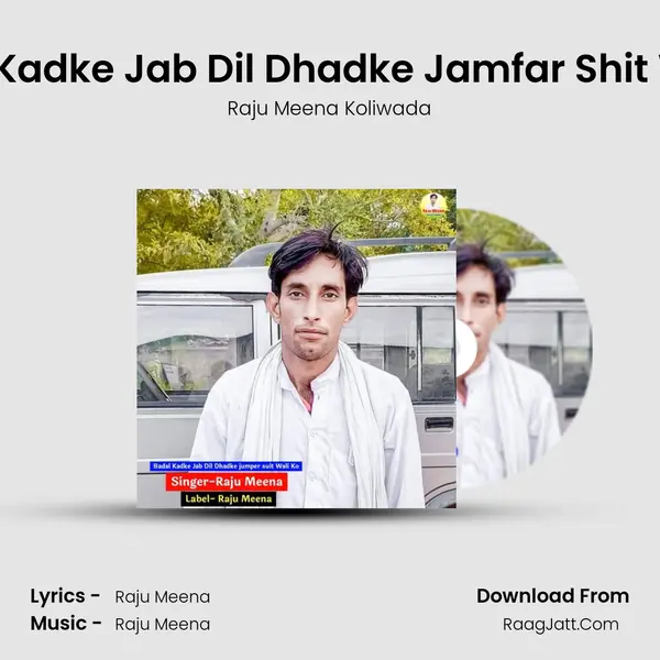 Badal Kadke Jab Dil Dhadke Jamfar Shit Wali Ki MP3 Song by Raju Meena Koliwada Cover