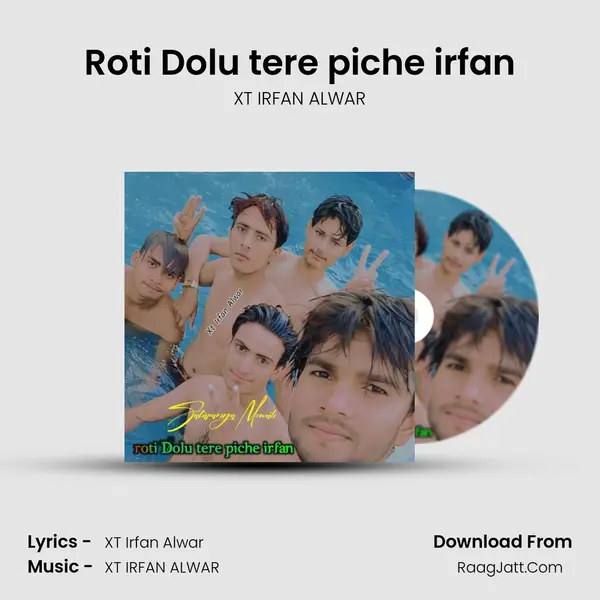Roti Dolu tere piche irfan - XT IRFAN ALWAR