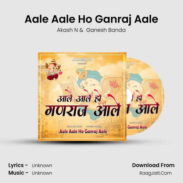 Aale Aale Ho Ganraj Aale - Akash N
