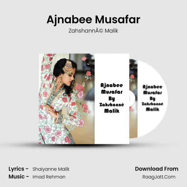 Ajnabee Musafar - ZahshannÃ© Malik