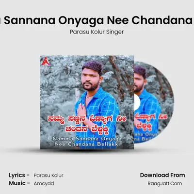 Namma Sannana Onyaga Nee Chandana Bellakki MP3 Song by Parasu Kolur Singer Cover