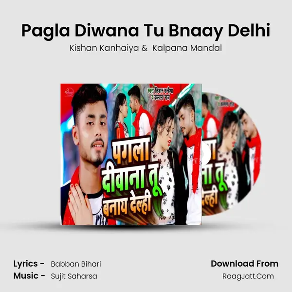 Pagla Diwana Tu Bnaay Delhi MP3 Song by Kishan Kanhaiya Cover